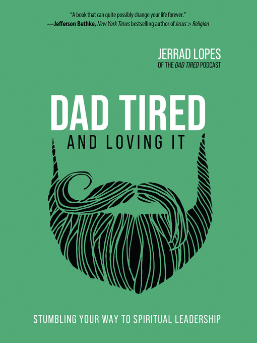 Title details for Dad Tired and Loving It by Jerrad Lopes - Available
